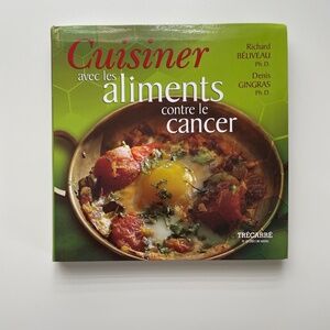 Richard Béliveau - Cuisiner avec les aliments contre le cancer